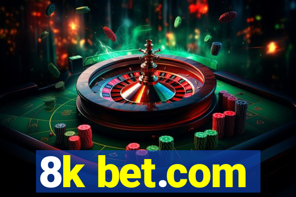 8k bet.com